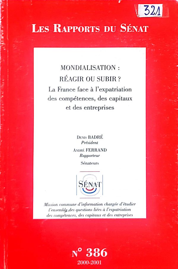 Mondialisation : réagir ou subir ? La France face à l’expatriation des compétences, des capitaux et des entreprises.