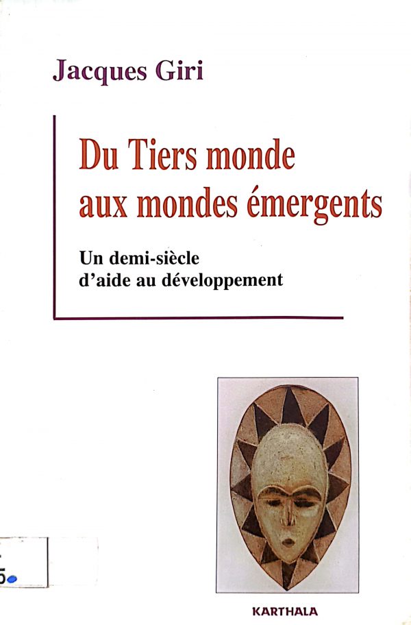 Du tiers monde aux mondes émergents: Un demi-siècle d’aide au  développement